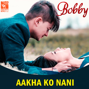 Aakha Ko Nani (From "Bobby")