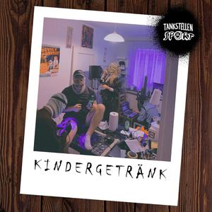 Kindergetränk (feat. J.Slevin, TiNA T-UP, Tankstellen Andi & Dispodisko) [Explicit]