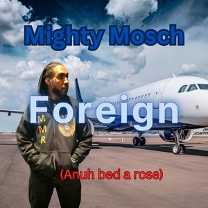 Foreign (Anuh Bed a Rose) [Explicit]