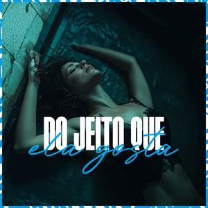 Do Jeito Que Elas Gosta