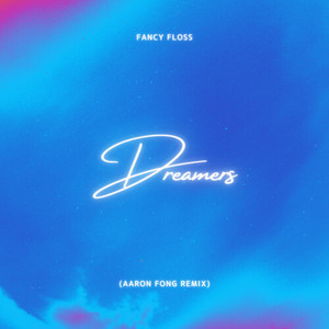 Dreamers (Aaron Fong Extended Remix)
