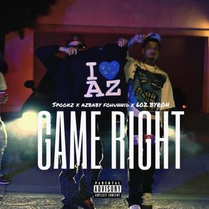 Game Right (feat. Spookz & Azbaby Fohunnid) [Explicit]