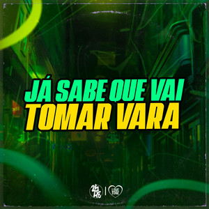 Ja Sabe Que Vai Tomar Vara (Explicit)