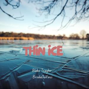 Thin Ice (feat. BrodieDaVinci)