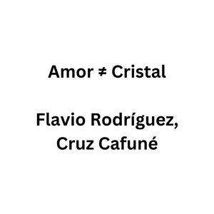 Amor ≠ Cristal