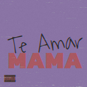 Te Amar (Mama) [Explicit]