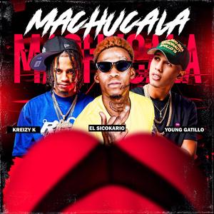 Machucala (feat. El Sicokario, Kreizy K & Young Gatillo) [Explicit]