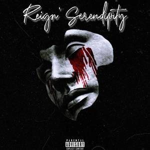 Reign' Serendipity (Explicit)