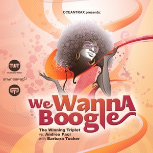 We Wanna Boogie (The Winning Triplet Vs Andrea Paci With Barbara Tucker)