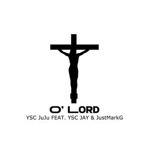 O' Lord (feat. YSC Jay & JustMarkG)