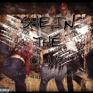 She in the club (feat. Rickydashooter) (Explicit)