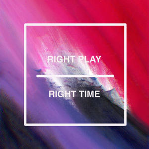 RIGHT PLAY RIGHT TIME (Explicit)
