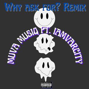Why Ask for? (feat. IamVarCity) (Explicit)
