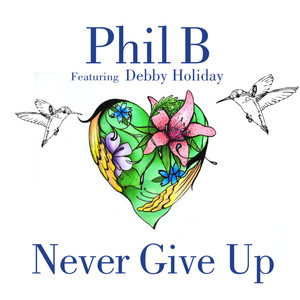 Never Give Up[feat. Debby Holiday] (Phil B Extended Vocal Mix)