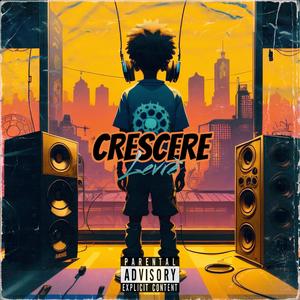 Crescere (Explicit)