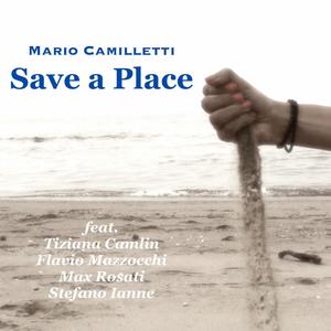 Save a Place (feat. Max Rosati, Flavio Mazzocchi, Stefano Ianne & Tiziana Camlin)