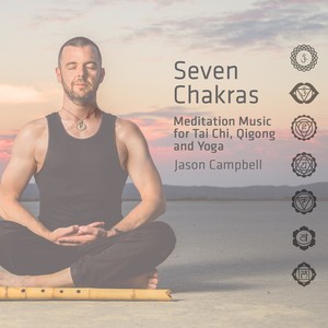 Seven Chakras: Meditation Music for Tai Chi, Qigong and Yoga