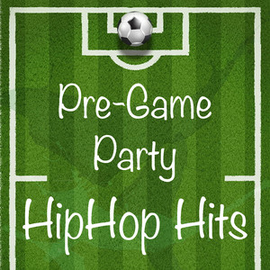 Pre-Game Party HipHop Hits (Explicit)