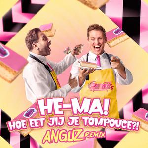 HE-MA! Hoe eet jij je Tompouce?! (Anguz Remix)