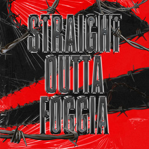 STRAIGHT OUTTA FOGGIA (Explicit)