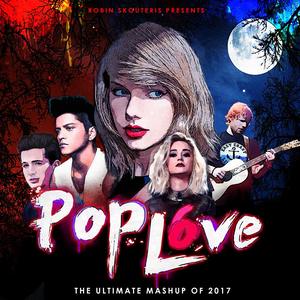 PopLove 6 (Mashup Of 2017)