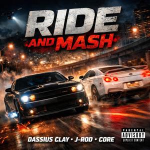 Ride and Mash (Dassius Clay, J-Rod, Core, Serg 1) (Explicit)