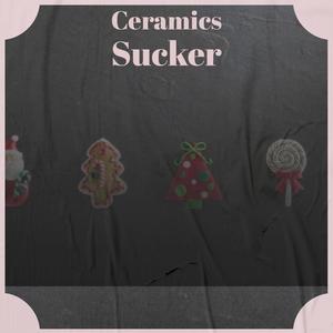 Ceramics Sucker