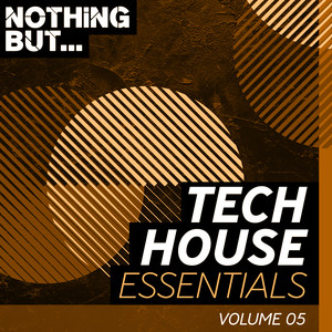 Nothing But... Tech House Essentials, Vol. 05