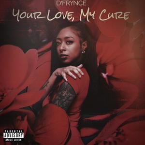 Your love, My cure (Explicit)