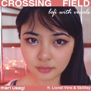 Crossing Field - Lofi with Vocal (feat. Lionel Vera & Skilifay)