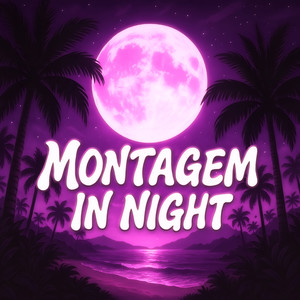 MONTAGEM IN NIGHT (Sped Up)