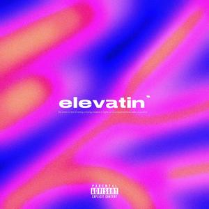 ELEVATIN' (Explicit)