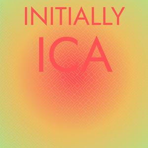 Initially Ica