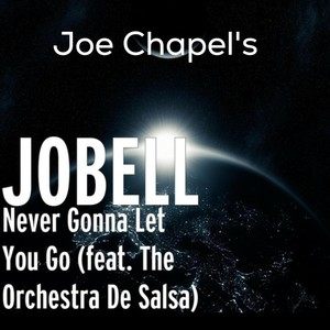 Never Gonna Let You Go (feat. The Orchestra De Salsa)