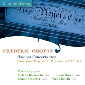 Lyrinx Strumenti (2009) : Chopin, Œuvres concertantes · piano Ignace Pleyel & Compagnie, petit patron, numéro 7007 (1839)