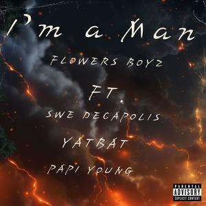 I'm a man (feat. Swe Decapolis, YATBAT & Papi Young) (Explicit)