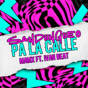 Sandungueo Pa La Calle (feat. Ivan Beat) [Explicit]