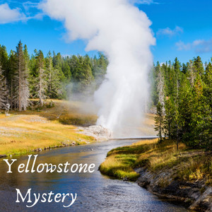 Yellowstone Mystery