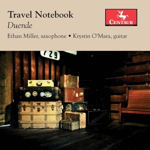 Saxophone and Guitar Recital: Miller, Ethan / O'Mara, Krystin - ITURRALDE, P. / WILDING, J. / BARRIOS MANGORÉ, A. / PIAZZOLLA, A. (Travel Notebook)