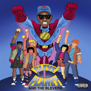 Bleve Planet and the Blevers (Explicit)