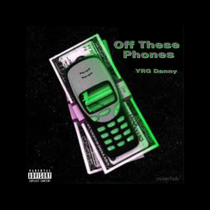 Off These Phones (Explicit)