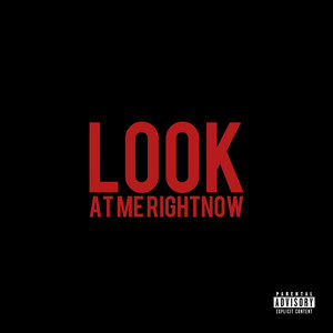Look at Me Right Now (Explicit)