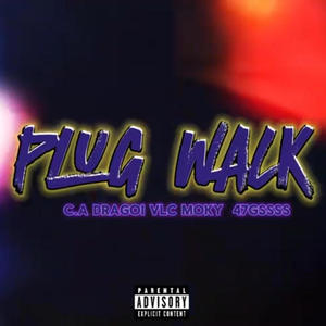 PLUG WALK (feat. C.A. Dragoi & 47Gssss)