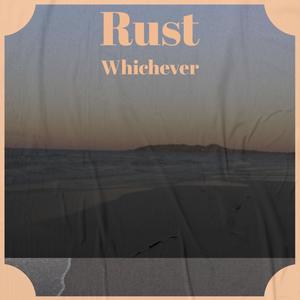 Rust Whichever