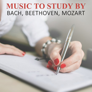 Music to Study By: Bach, Beethoven, Mozart, Classical Music for Mind Training, Fast Reading, Effective Learning