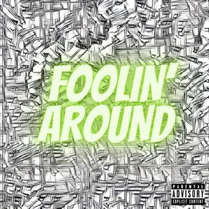 Foolin' Around (Explicit)