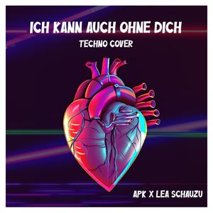 Ich kann auch ohne dich (Techno)