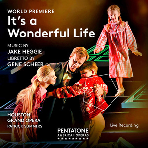 Heggie, J.: It's A Wonderful Life (Opera) [Burden, Trevigne, Carroll, Gilfry, J. Hopkins, Griffey, Houston Grand Opera Chorus and Orchestra, Summers]