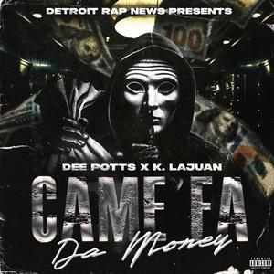 Came Fa Da Money (feat. Dee Potts & K. Lajuan) [Explicit]