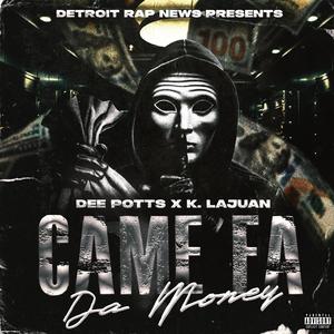 Came Fa Da Money (feat. Dee Potts & K. Lajuan) (Explicit)